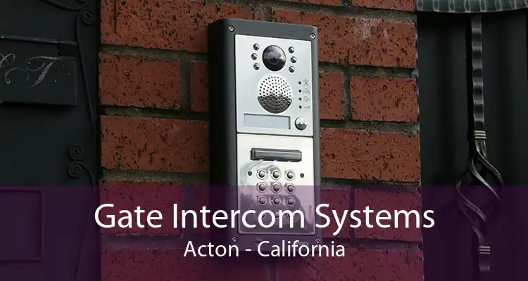Gate Intercom Systems Acton - California