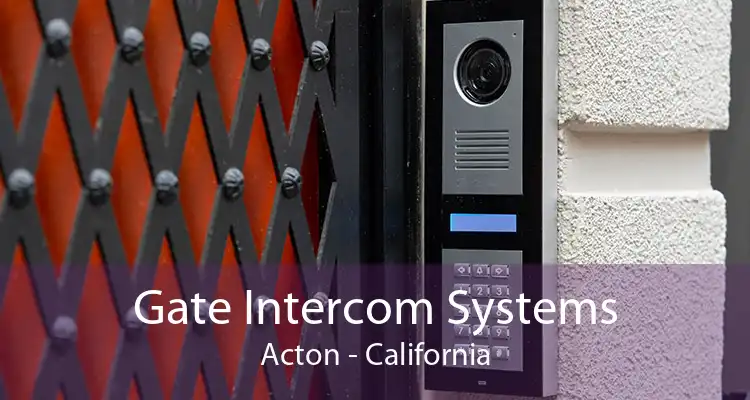 Gate Intercom Systems Acton - California