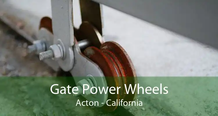Gate Power Wheels Acton - California